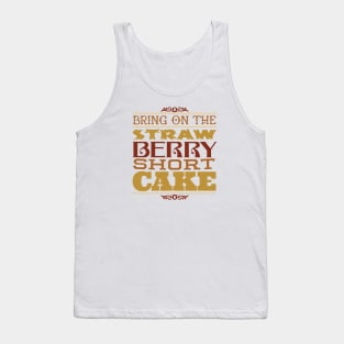 Bring on the Strawberry Short Cake Tank Top